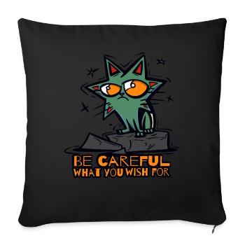 Fais attention à ce que tu souhaites, chat - Housse de coussin décorative 45 x 45 cm - noir - Devant