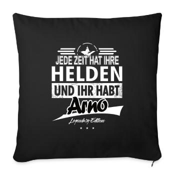 Jede Zeit hat Ihre Helden Ihr habt Arno - Sofakissenbezug 45 x 45 cm - Schwarz - Vorne