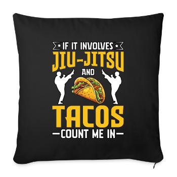 S’il s’agit de Jiu-Jitsu et de Tacos, comptez sur moi - Housse de coussin décorative 45 x 45 cm - noir - Devant