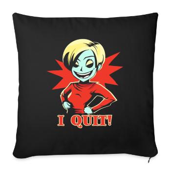 I'm quitting, girl with an attitude - Sofa pillowcase 17,3'' x 17,3'' (45 x 45 cm) - black - Front