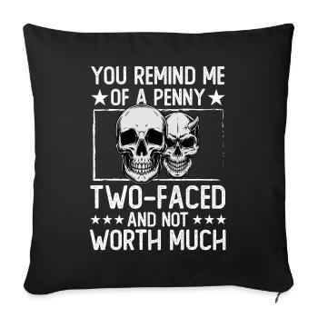 You remind me of a Penny two-faced and not worth - Sofa pillowcase 17,3'' x 17,3'' (45 x 45 cm) - black - Front