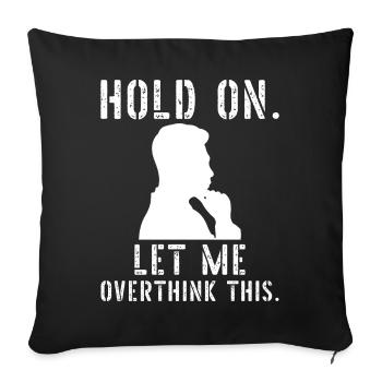 Hold on Let me overthink this - Sofa pillowcase 17,3'' x 17,3'' (45 x 45 cm) - black - Front