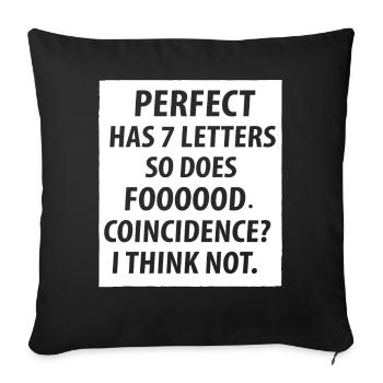 Perfect has 7 letters so does foooood coincidence - Sofa pillowcase 17,3'' x 17,3'' (45 x 45 cm) - black - Front