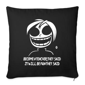 Sarcastic Anime Funny Saying, Become a Teacher - Sofa pillowcase 17,3'' x 17,3'' (45 x 45 cm) - black - Front