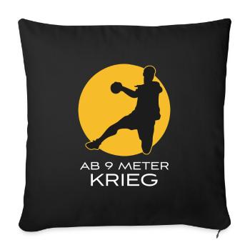 Handball - From 9 meters war handball player gift - Sofa pillowcase 17,3'' x 17,3'' (45 x 45 cm) - black - Front