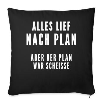Alles lief nach Plan aber der Plan war Scheisse - Sofakissenbezug 45 x 45 cm - Schwarz - Vorne