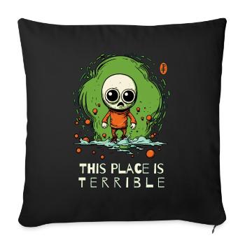 Wrong horrible place for an alien invasion - Sofa pillowcase 17,3'' x 17,3'' (45 x 45 cm) - black - Front