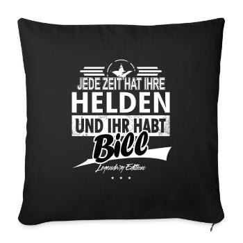 Jede Zeit hat Ihre Helden ihr habt Bill - Sofakissenbezug 45 x 45 cm - Schwarz - Vorne