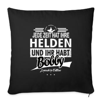 Jede Zeit hat Ihre Helden ihr habt Bobby - Sofakissenbezug 45 x 45 cm - Schwarz - Vorne