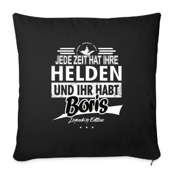 Jede Zeit hat Ihre Helden ihr habt Boris - Sofakissenbezug 45 x 45 cm - Schwarz - Vorne