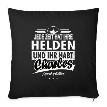 Jede Zeit hat Ihre Helden ihr habt Charles - Sofakissenbezug 45 x 45 cm - Schwarz - Vorne