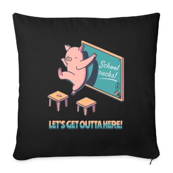 School sucks, get out of here, happy pig - Sofa pillowcase 17,3'' x 17,3'' (45 x 45 cm) - black - Front