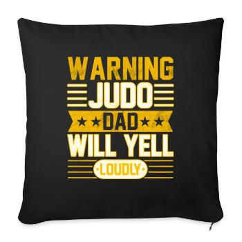 Warning Judo Dad will yell loudly - Sofa pillowcase 17,3'' x 17,3'' (45 x 45 cm) - black - Front