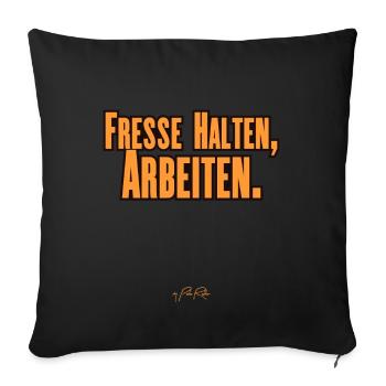 Fresse halten, Arbeiten - Sofakissenbezug 45 x 45 cm - Schwarz - Vorne