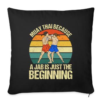 Muay Thai Weil ein Jab erst der Anfang ist - Sofakissenbezug 45 x 45 cm - Schwarz - Vorne