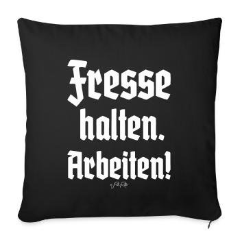 Handwerker-Spruch: Fresse halten und Arbeiten - Sofakissenbezug 45 x 45 cm - Schwarz - Vorne