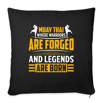 Muay Thai where Warriors are forged and Legends - Sofa pillowcase 17,3'' x 17,3'' (45 x 45 cm) - black - Front