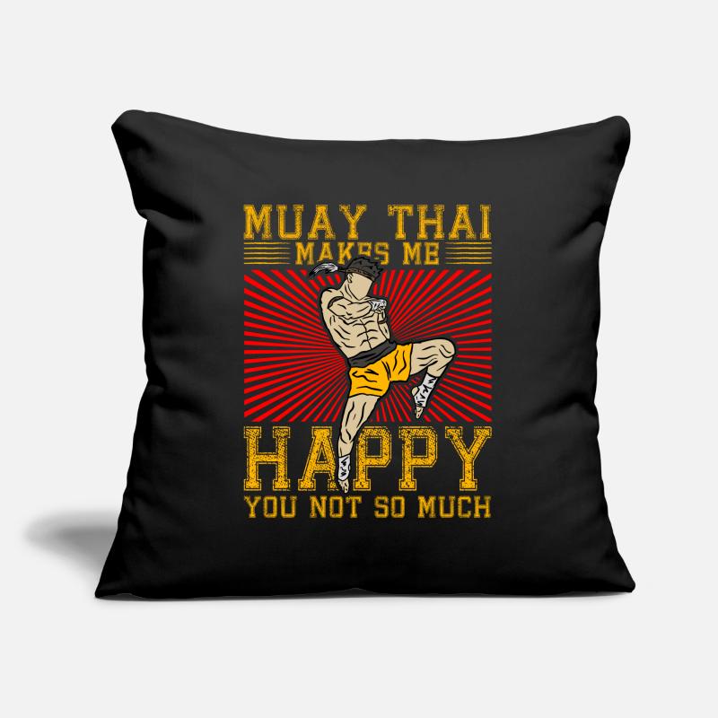 Muay Thai makes me Happy you not so much Sofa pillowcase 17,3'' x 17,3'' (45 x 45 cm)
