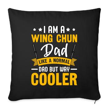 I am a Wing Chun Dad like a normal Dad but cooler - Sofa pillowcase 17,3'' x 17,3'' (45 x 45 cm) - black - Front