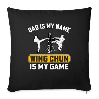Dad is my name Wing Chun is my Game - Sofa pillowcase 17,3'' x 17,3'' (45 x 45 cm) - black - Front