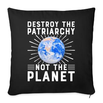 Destroy the Patriarchy not the planet - Sofa pillowcase 17,3'' x 17,3'' (45 x 45 cm) - black - Front