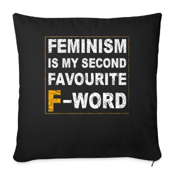 Feminism is my second favourite F-Word - Sofa pillowcase 17,3'' x 17,3'' (45 x 45 cm) - black - Front