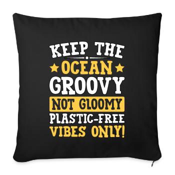 Keep the Ocean groovy not gloomy plastic-free - Sofa pillowcase 17,3'' x 17,3'' (45 x 45 cm) - black - Front