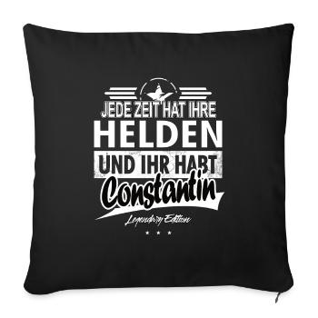 Jede Zeit hat Ihre Helden ihr habt Constantin - Sofakissenbezug 45 x 45 cm - Schwarz - Vorne
