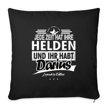 Jede Zeit hat Ihre Helden Ihr habt Darius - Sofakissenbezug 45 x 45 cm - Schwarz - Vorne