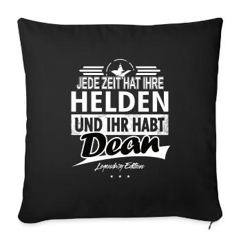 Jede Zeit hat Ihre Helden Ihr habt Dean - Sofakissenbezug 45 x 45 cm - Schwarz - Vorne