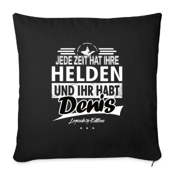 Jede Zeit hat Ihre Helden Ihr habt Denis - Sofakissenbezug 45 x 45 cm - Schwarz - Vorne