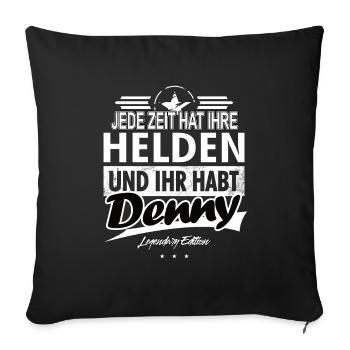 Jede Zeit hat Ihre Helden Ihr habt Denny - Sofakissenbezug 45 x 45 cm - Schwarz - Vorne