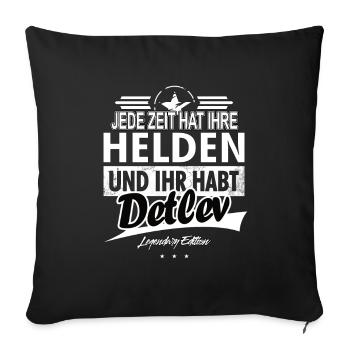 Jede Zeit hat Ihre Helden Ihr habt Detlev - Sofakissenbezug 45 x 45 cm - Schwarz - Vorne
