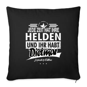 Jede Zeit hat Ihre Helden Ihr habt Dietmar - Sofakissenbezug 45 x 45 cm - Schwarz - Vorne