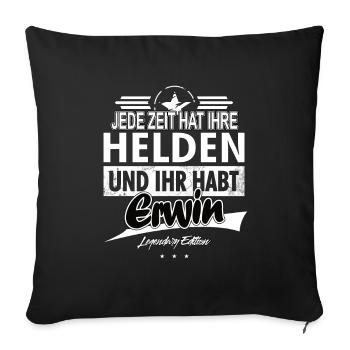 Jede Zeit hat Ihre Helden Ihr habt Erwin - Sofakissenbezug 45 x 45 cm - Schwarz - Vorne