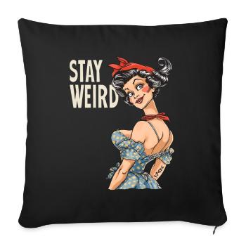 Crazy and Cool Retro Housewife - Stay Weird - Sofa pillowcase 17,3'' x 17,3'' (45 x 45 cm) - black - Front