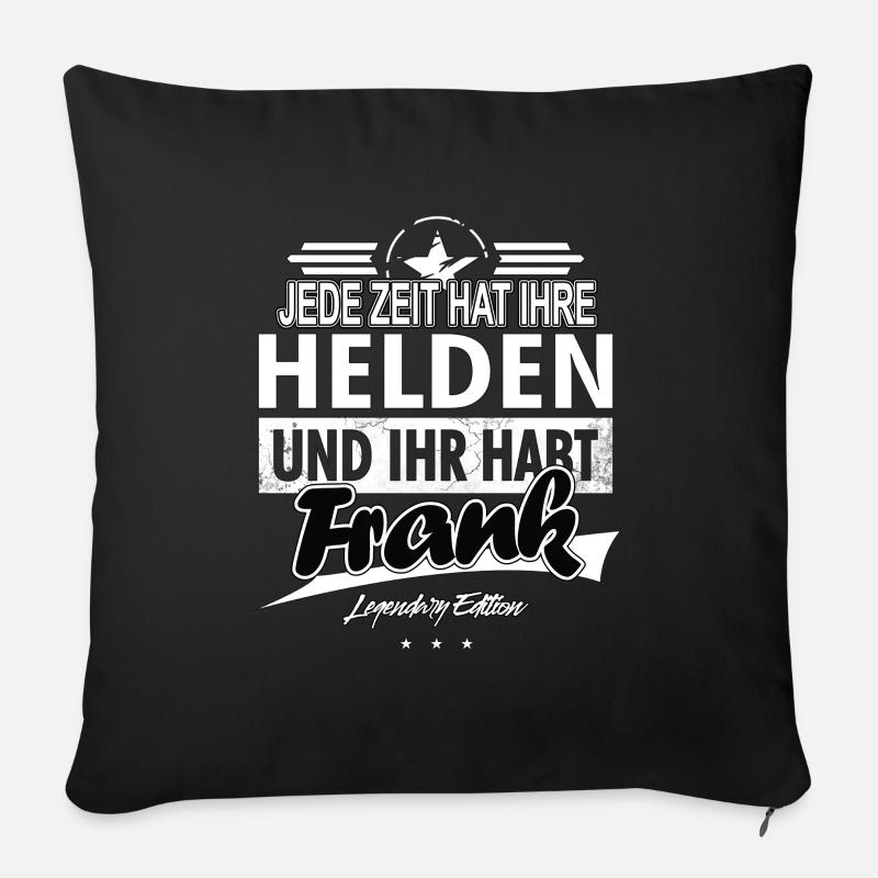 Jede Zeit hat Ihre Helden Ihr habt Frank - Sofakissenbezug 45 x 45 cm - Schwarz