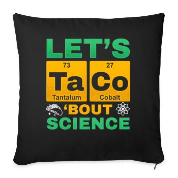 Let’s Taco Bout Science Chimie Humour Dire Drôle - Housse de coussin décorative 45 x 45 cm - noir - Devant