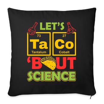 Let’s Taco Bout Science Chimie Humour Dire Drôle - Housse de coussin décorative 45 x 45 cm - noir - Devant