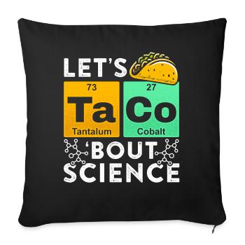 Let's Taco Bout Science Chemistry Humor Saying Funny - Sofa pillowcase 17,3'' x 17,3'' (45 x 45 cm) - black - Front