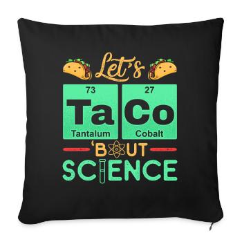 Let’s Taco Bout Science Chimie Humour Dire Drôle - Housse de coussin décorative 45 x 45 cm - noir - Devant