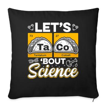 Let’s Taco Bout Science Chimie Humour Dire Drôle - Housse de coussin décorative 45 x 45 cm - noir - Devant