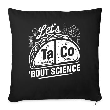 Let’s Taco Bout Science Chimie Humour Dire Drôle - Housse de coussin décorative 45 x 45 cm - noir - Devant