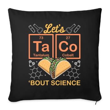 Let’s Taco Bout Science Chimie Humour Dire Drôle - Housse de coussin décorative 45 x 45 cm - noir - Devant