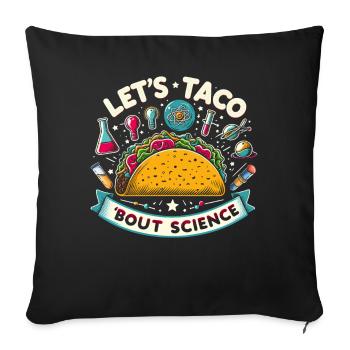 Let’s Taco Bout Science chimie drôle idée de cadeau - Housse de coussin décorative 45 x 45 cm - noir - Devant