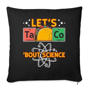 Let's Taco Bout Science Teacher Student Funny Joke - Sofa pillowcase 17,3'' x 17,3'' (45 x 45 cm) - black - Front