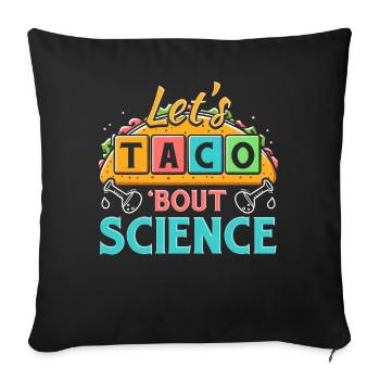Let's Taco Bout Science Teacher Student Funny Joke - Sofa pillowcase 17,3'' x 17,3'' (45 x 45 cm) - black - Front