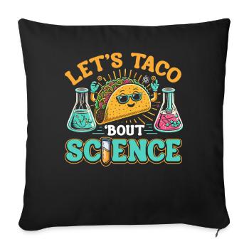 Let's Taco Bout Science Teacher Student Funny Joke - Sofa pillowcase 17,3'' x 17,3'' (45 x 45 cm) - black - Front