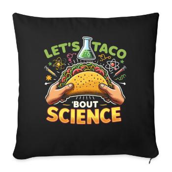 Let's Taco Bout Science Teacher Student Funny Joke - Sofa pillowcase 17,3'' x 17,3'' (45 x 45 cm) - black - Front