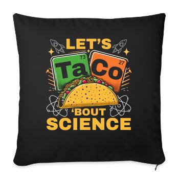 Let's Taco Bout Science Teacher Student Funny Joke - Sofa pillowcase 17,3'' x 17,3'' (45 x 45 cm) - black - Front